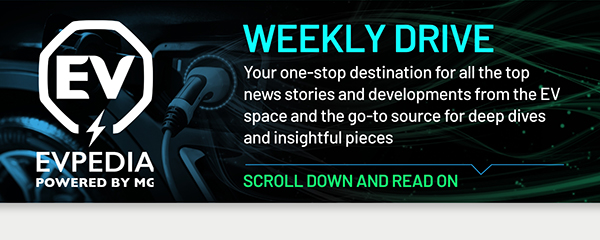 WEEKLY DRIVE
	   Your one-stop destination for all the top news stories and developments from the EV space and the go-to source for deep dives and insightful pieces
	   SCROLL DOWN AND READ ON