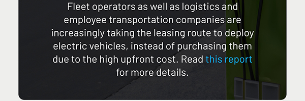 Fleet operators as well as logistics and employee transportation companies are increasingly taking the leasing route to deploy electric vehicles, instead of purchasing them due to the high upfront cost. Read this report for more details.