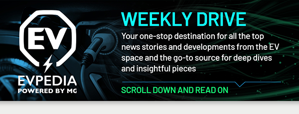 WEEKLY DRIVE
	   Your one-stop destination for all the top news stories and developments from the EV space and the go-to source for deep dives and insightful pieces
	   SCROLL DOWN AND READ ON