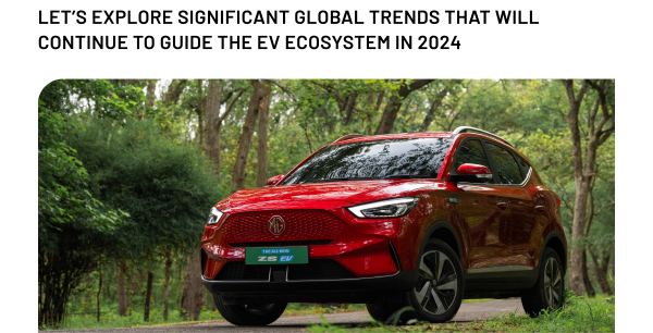 Let's Explore Significant Global Trends that Will Continue to Guide the EV Ecosystem in 2024