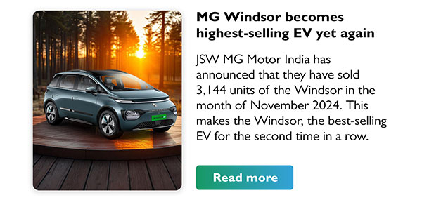 MG Windsor becomes highest-selling EV yet again
				JSW MG Motor India has announced that they have sold 3,144 units of the Windsor in the month of November 2024. This makes the Windsor, the best selling EV for the second time in a row.
				Read more