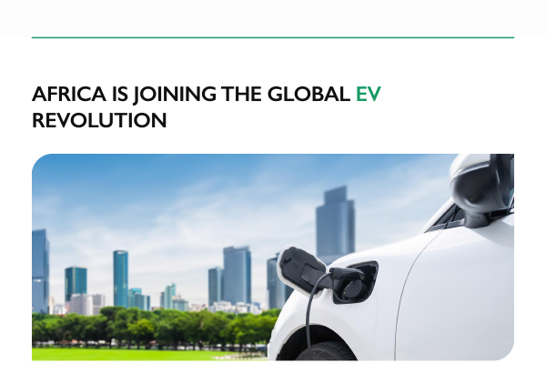 AFRICA IS JOINING THE GLOBAL EV REVOLUTION