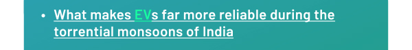 What makes EVs far more reliable during the torrential monsoons of India