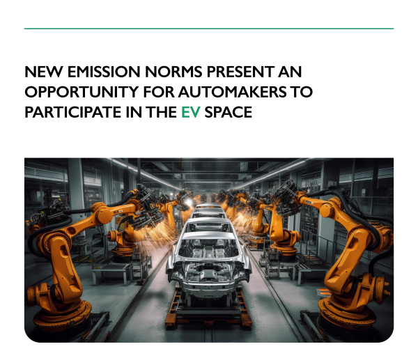 NEW EMISSION NORMS PRESENT AN OPPORTUNITY FOR AUTOMAKERS TO PARTICIPATE IN THE EV SPACE