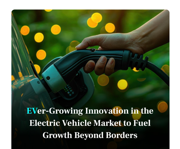 EVer-Growing Innovation in the Electric Vehicle Market to Fuel Growth Beyond Borders